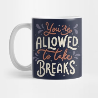 You're Allowed To Take Breaks Mug